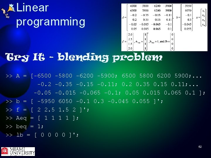 Linear programming Try It - blending problem >> A = [-6500 -5800 -6200 -5900;