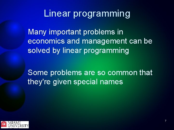 Linear programming Many important problems in economics and management can be solved by linear