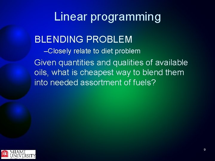 Linear programming BLENDING PROBLEM –Closely relate to diet problem Given quantities and qualities of