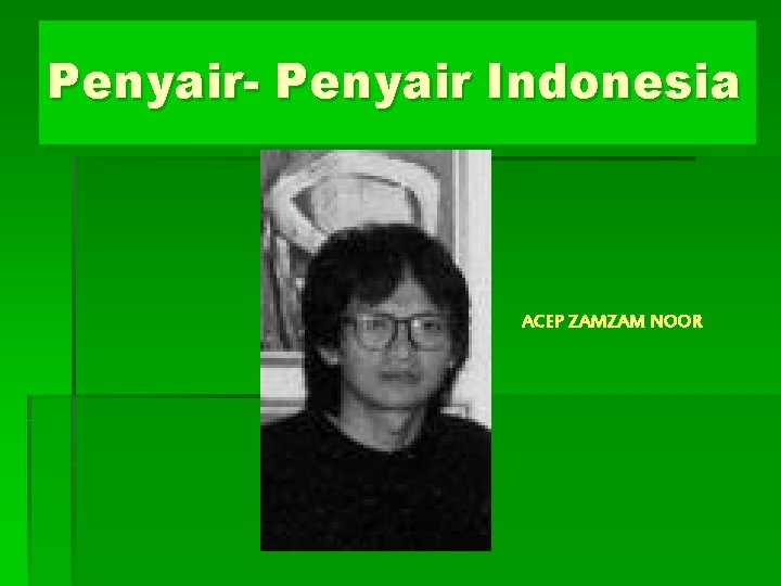 Penyair- Penyair Indonesia ACEP ZAMZAM NOOR 
