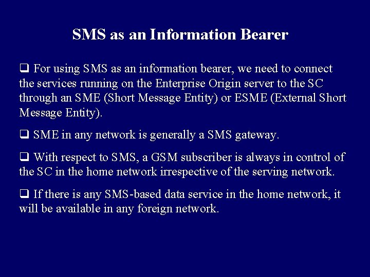 SMS as an Information Bearer q For using SMS as an information bearer, we