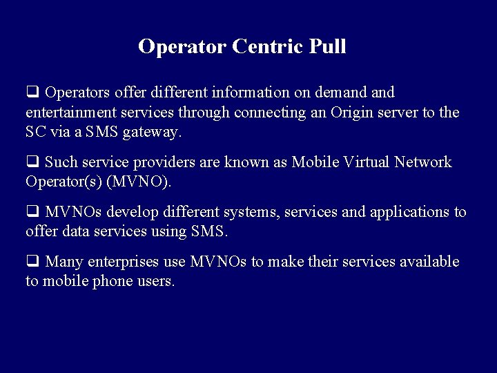Operator Centric Pull q Operators offer different information on demand entertainment services through connecting