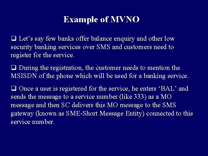 Example of MVNO q Let’s say few banks offer balance enquiry and other low