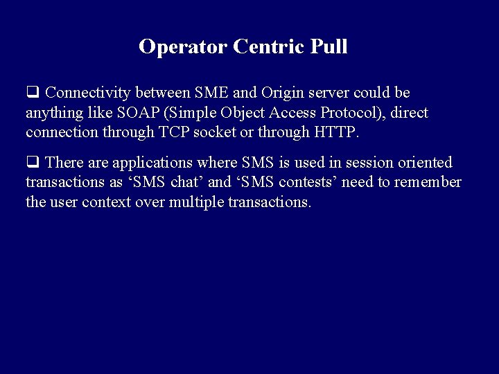 Operator Centric Pull q Connectivity between SME and Origin server could be anything like