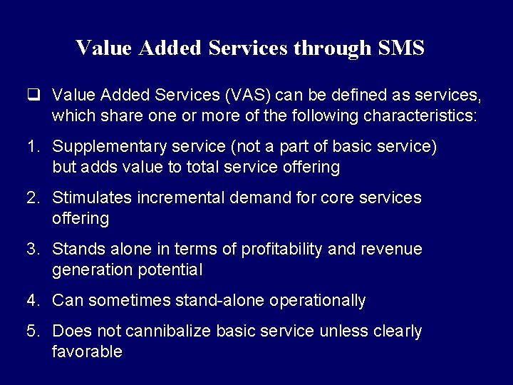 Value Added Services through SMS q Value Added Services (VAS) can be defined as