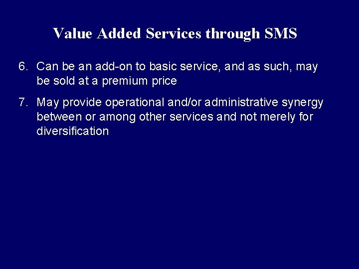 Value Added Services through SMS 6. Can be an add-on to basic service, and