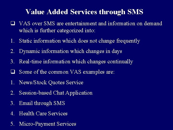 Value Added Services through SMS q VAS over SMS are entertainment and information on