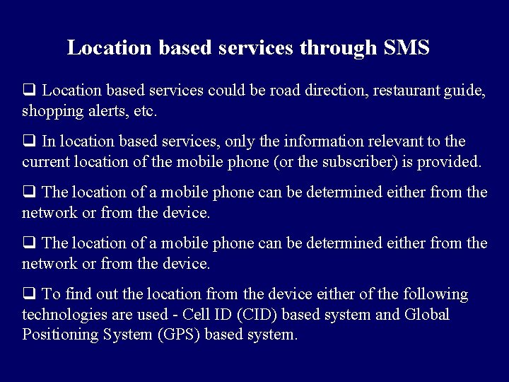 Location based services through SMS q Location based services could be road direction, restaurant
