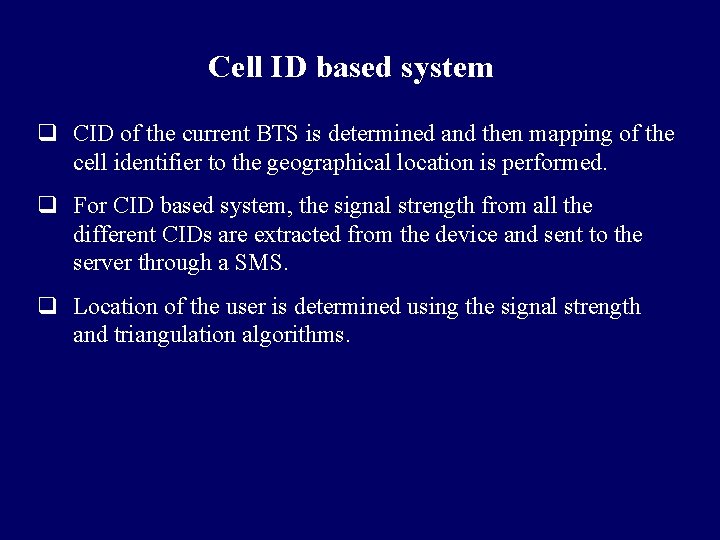 Cell ID based system q CID of the current BTS is determined and then