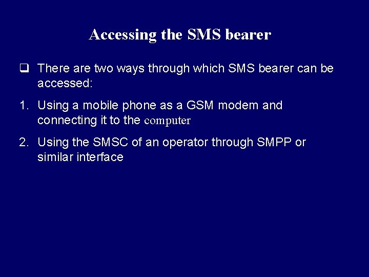 Accessing the SMS bearer q There are two ways through which SMS bearer can