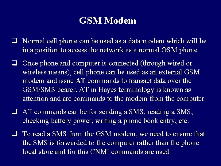 GSM Modem q Normal cell phone can be used as a data modem which