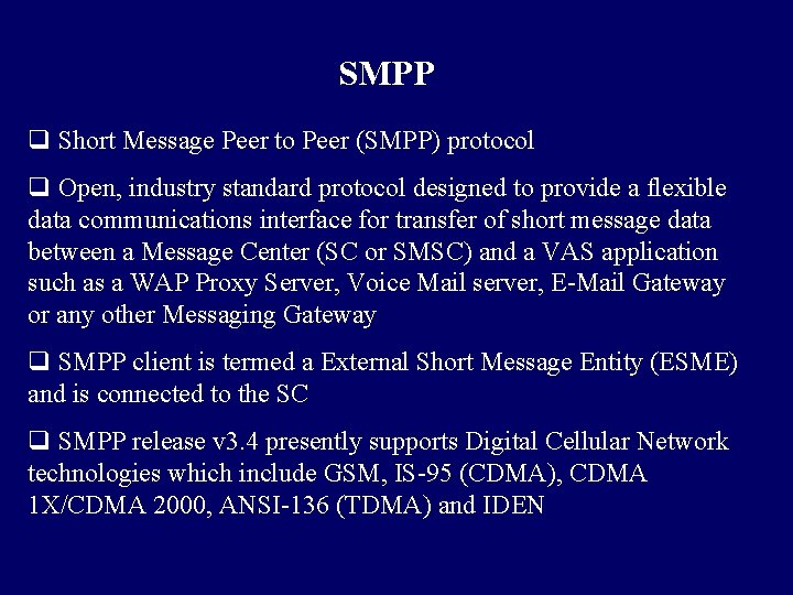 SMPP q Short Message Peer to Peer (SMPP) protocol q Open, industry standard protocol