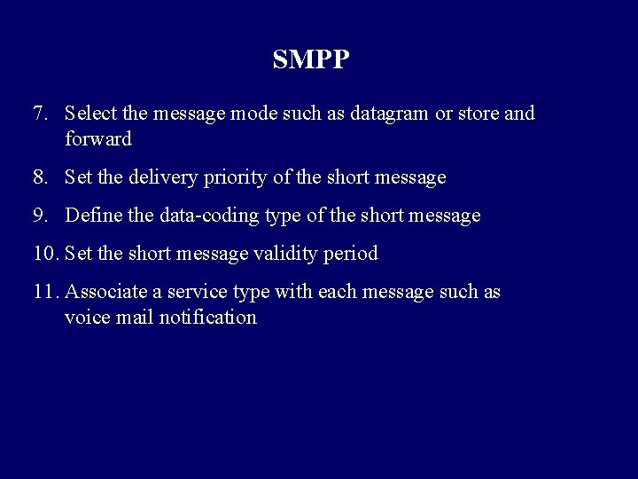 SMPP 7. Select the message mode such as datagram or store and forward 8.