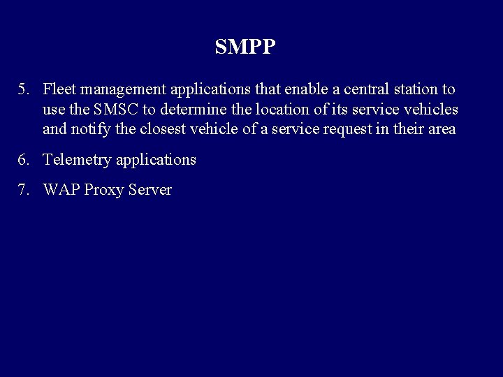 SMPP 5. Fleet management applications that enable a central station to use the SMSC