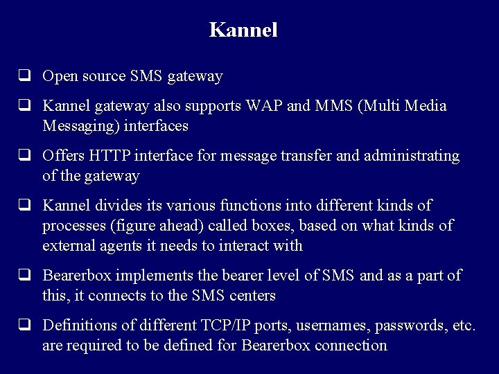 Kannel q Open source SMS gateway q Kannel gateway also supports WAP and MMS