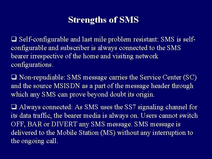 Strengths of SMS q Self-configurable and last mile problem resistant: SMS is selfconfigurable and