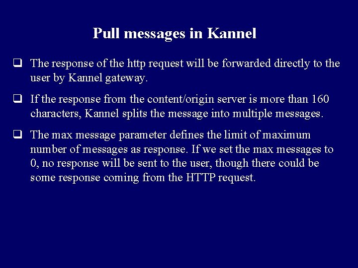 Pull messages in Kannel q The response of the http request will be forwarded