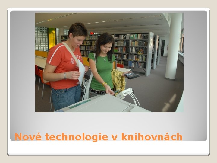 Nové technologie v knihovnách 