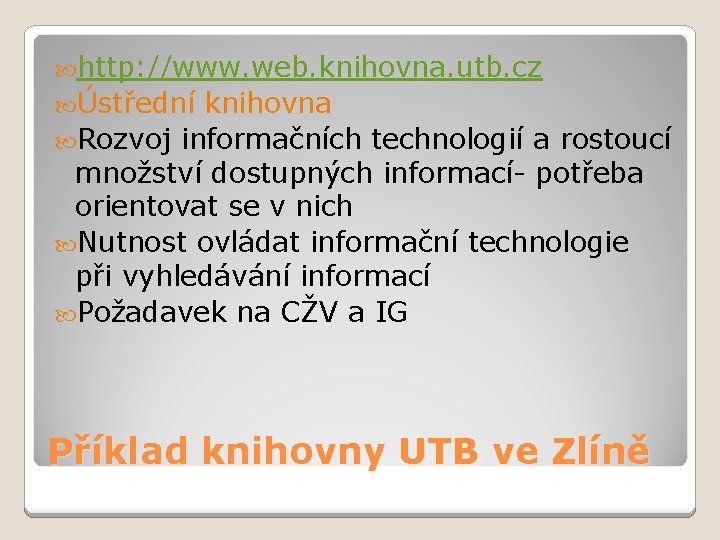  http: //www. web. knihovna. utb. cz Ústřední knihovna Rozvoj informačních technologií a rostoucí