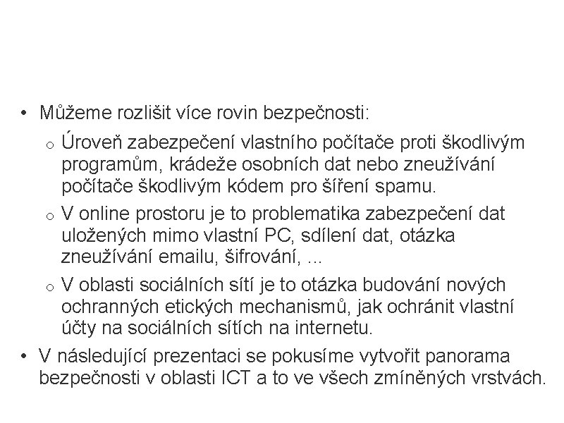 Problematika bezpečnosti v ICT • Můžeme rozlišit více rovin bezpečnosti: Úroveň zabezpečení vlastního počítače