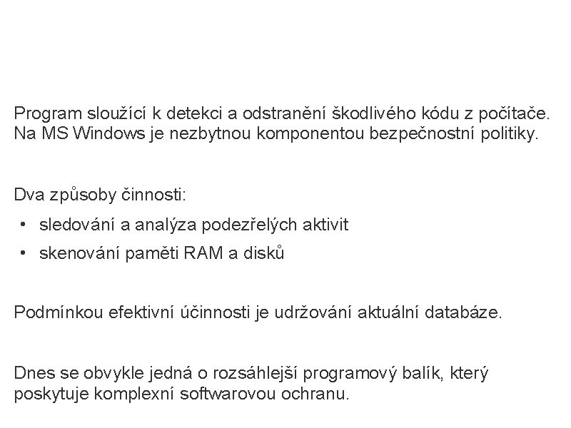 Antivirus Program sloužící k detekci a odstranění škodlivého kódu z počítače. Na MS Windows