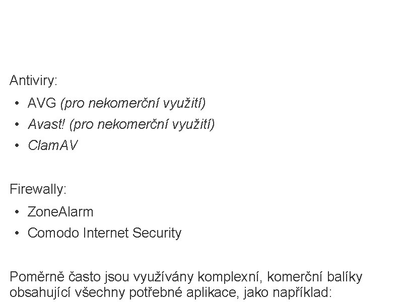 Příklady programů zdarma Antiviry: • AVG (pro nekomerční využití) • Avast! (pro nekomerční využití)