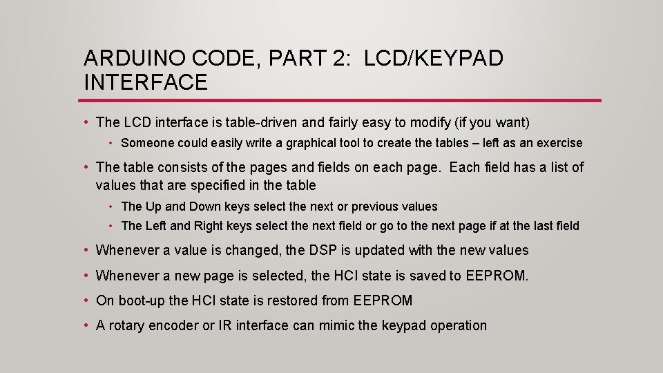 ARDUINO CODE, PART 2: LCD/KEYPAD INTERFACE • The LCD interface is table-driven and fairly