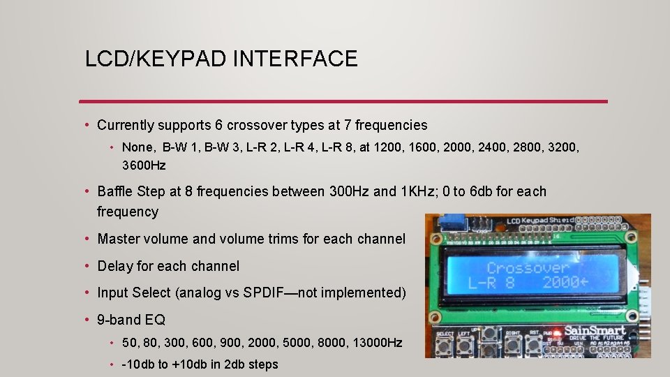 LCD/KEYPAD INTERFACE • Currently supports 6 crossover types at 7 frequencies • None, B-W
