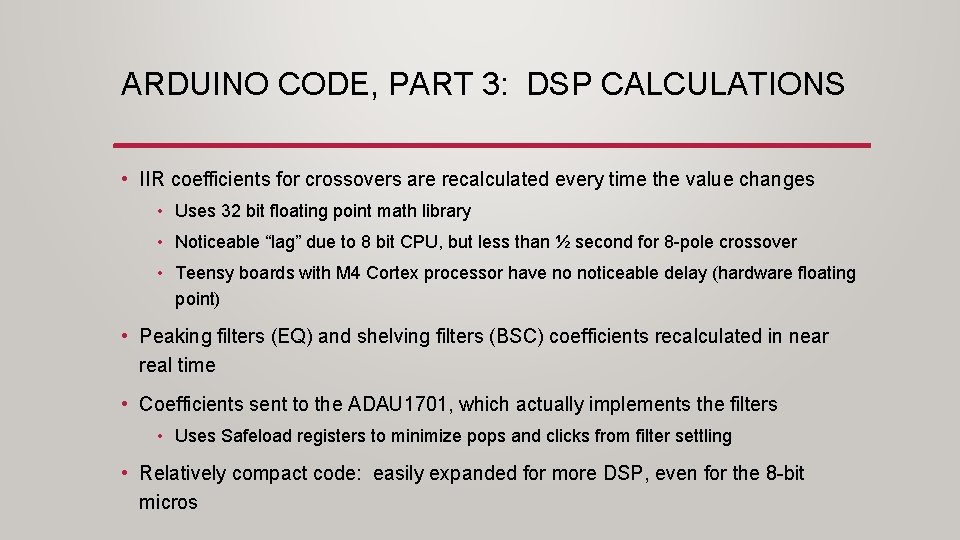 ARDUINO CODE, PART 3: DSP CALCULATIONS • IIR coefficients for crossovers are recalculated every