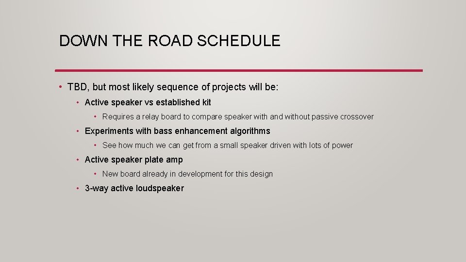 DOWN THE ROAD SCHEDULE • TBD, but most likely sequence of projects will be: