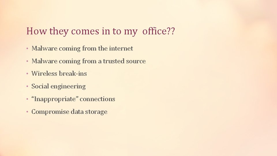 How they comes in to my office? ? • Malware coming from the internet