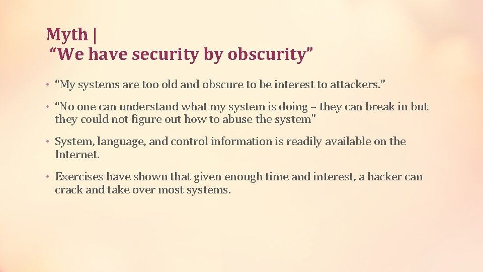 Myth | “We have security by obscurity” • “My systems are too old and
