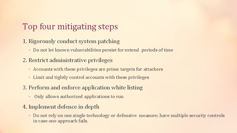 Top four mitigating steps 1. Rigorously conduct system patching • Do not let known