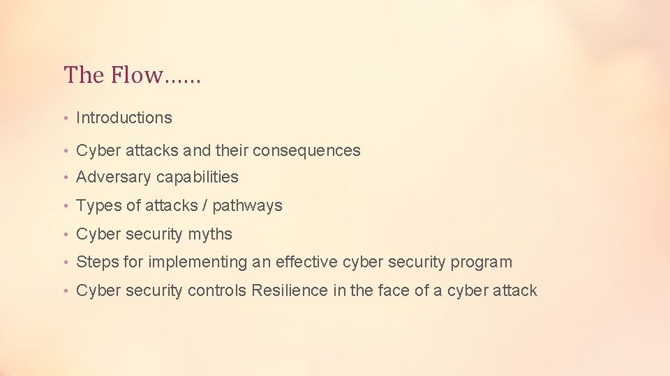 The Flow…… • Introductions • Cyber attacks and their consequences • Adversary capabilities •