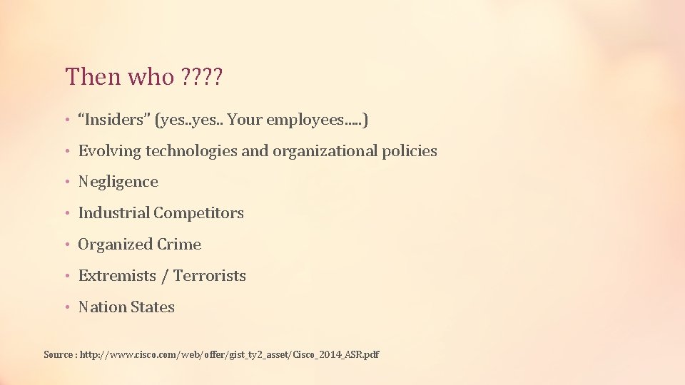 Then who ? ? • “Insiders” (yes. . Your employees. . . ) •