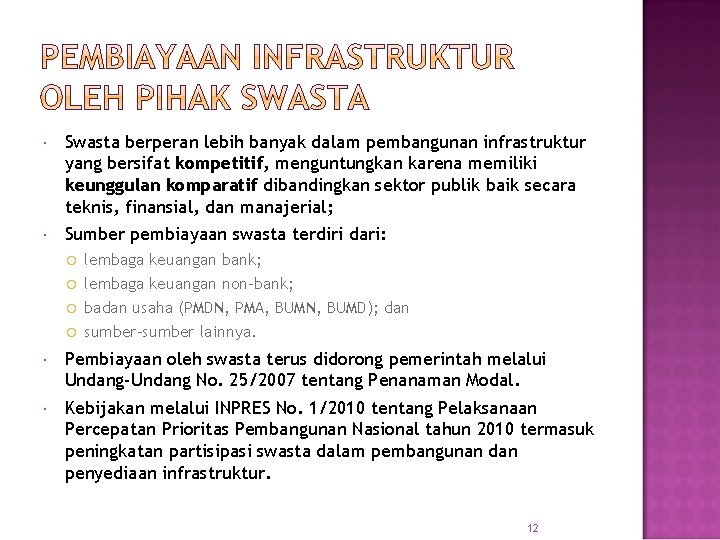  Swasta berperan lebih banyak dalam pembangunan infrastruktur yang bersifat kompetitif, menguntungkan karena memiliki