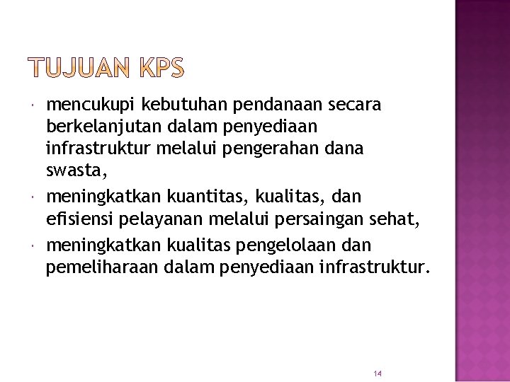  mencukupi kebutuhan pendanaan secara berkelanjutan dalam penyediaan infrastruktur melalui pengerahan dana swasta, meningkatkan