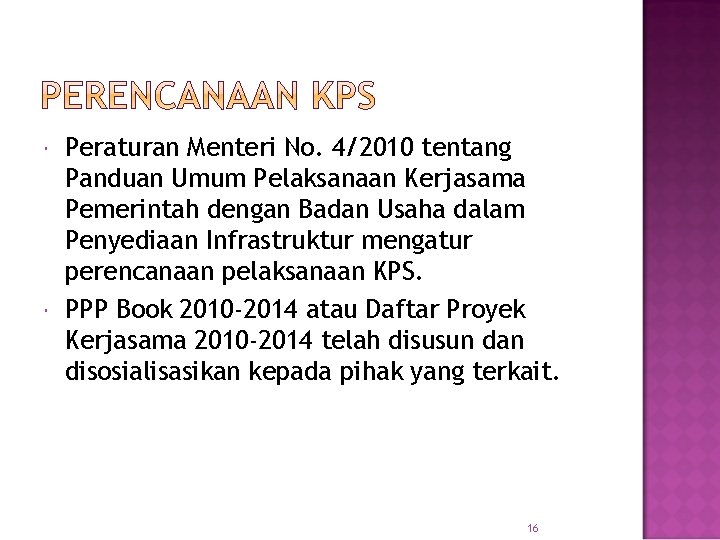  Peraturan Menteri No. 4/2010 tentang Panduan Umum Pelaksanaan Kerjasama Pemerintah dengan Badan Usaha