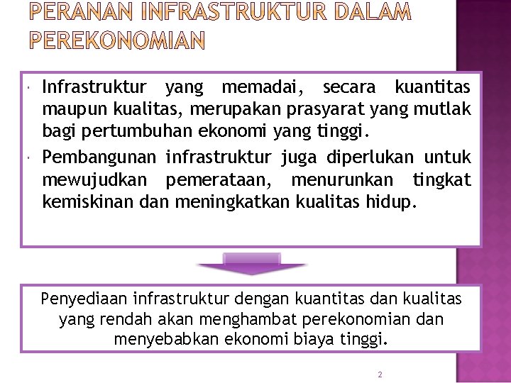  Infrastruktur yang memadai, secara kuantitas maupun kualitas, merupakan prasyarat yang mutlak bagi pertumbuhan