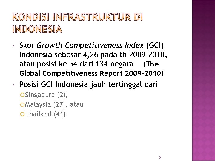  Skor Growth Competitiveness Index (GCI) Indonesia sebesar 4, 26 pada th 2009 -2010,