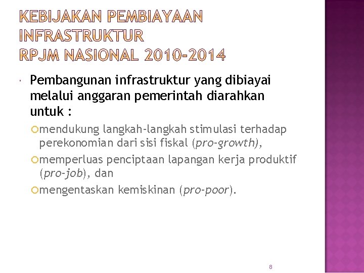  Pembangunan infrastruktur yang dibiayai melalui anggaran pemerintah diarahkan untuk : mendukung langkah-langkah stimulasi
