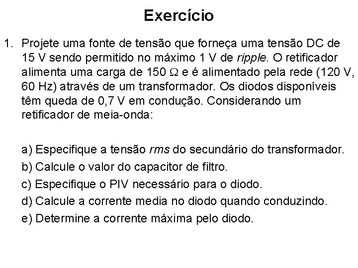 Exercício 1. Projete uma fonte de tensão que forneça uma tensão DC de 15