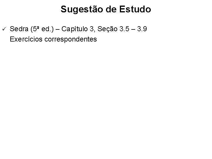 Sugestão de Estudo ü Sedra (5ª ed. ) – Capítulo 3, Seção 3. 5