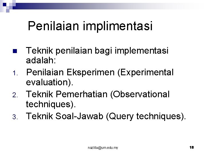 Penilaian implimentasi n 1. 2. 3. Teknik penilaian bagi implementasi adalah: Penilaian Eksperimen (Experimental