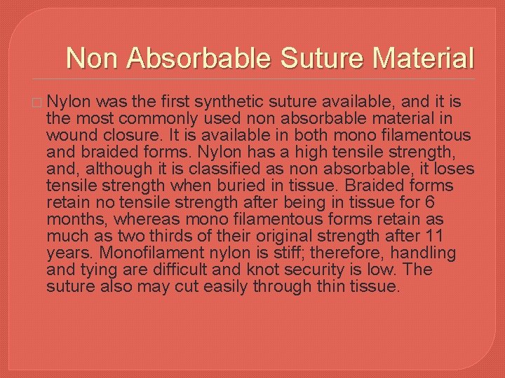 Non Absorbable Suture Material � Nylon was the first synthetic suture available, and it