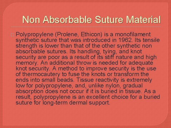 Non Absorbable Suture Material � Polypropylene (Prolene, Ethicon) is a monofilament synthetic suture that