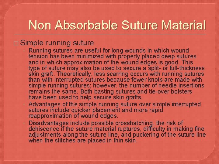 Non Absorbable Suture Material � Simple running suture • Running sutures are useful for