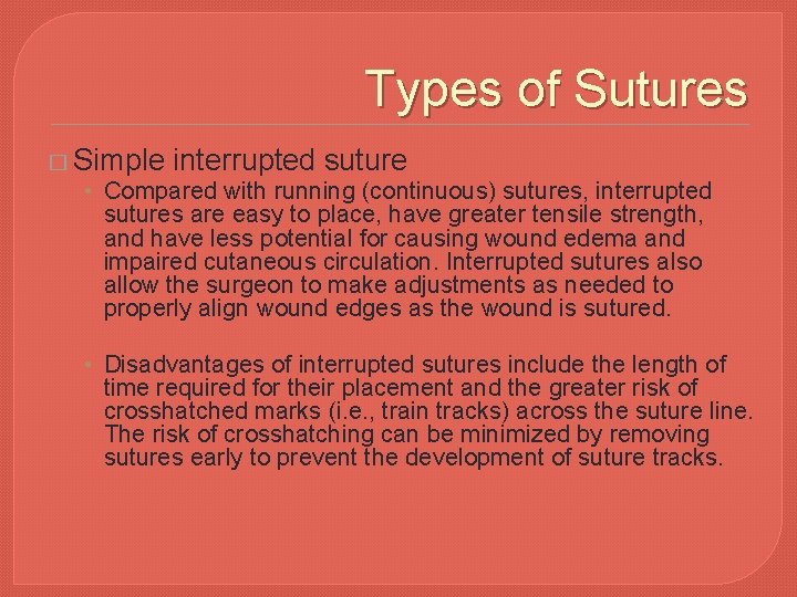 Types of Sutures � Simple interrupted suture • Compared with running (continuous) sutures, interrupted