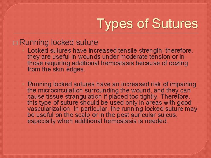 Types of Sutures � Running locked suture • Locked sutures have increased tensile strength;