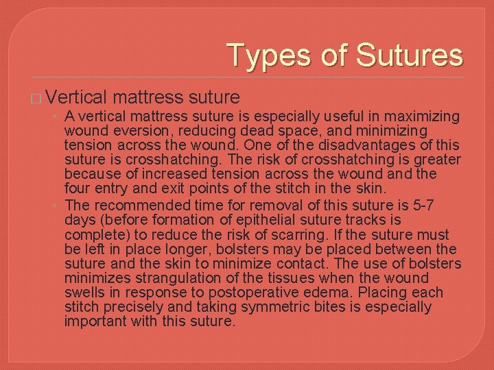 Types of Sutures � Vertical mattress suture • A vertical mattress suture is especially